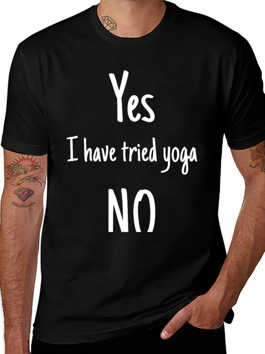 Yes I Have Tried Yoga NO Funny T-Shirt