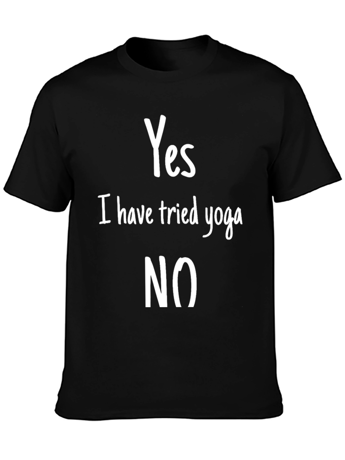 Yes I Have Tried Yoga NO Funny T-Shirt