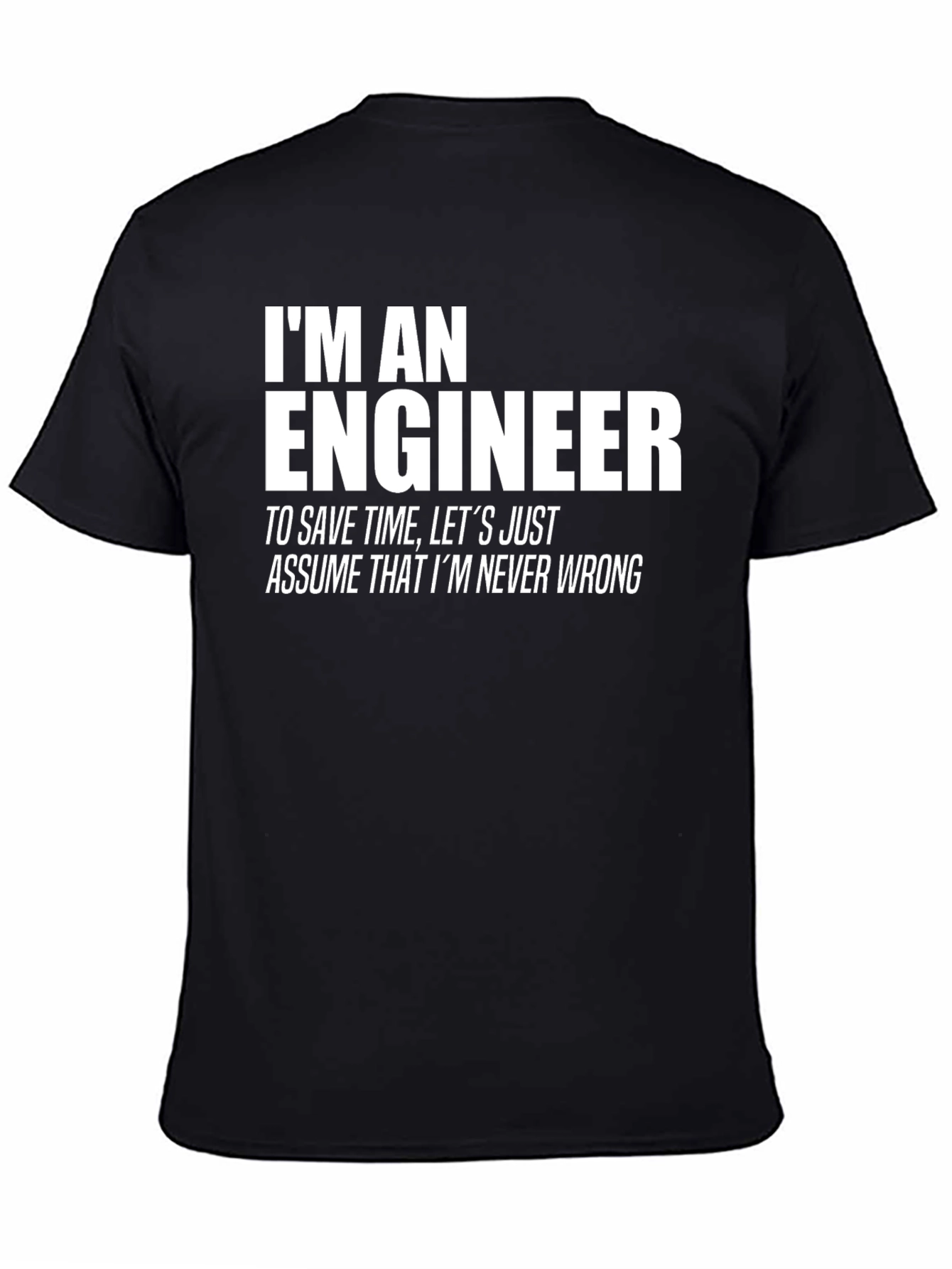 Engineer T-Shirt: Never Wrong Funny Tee