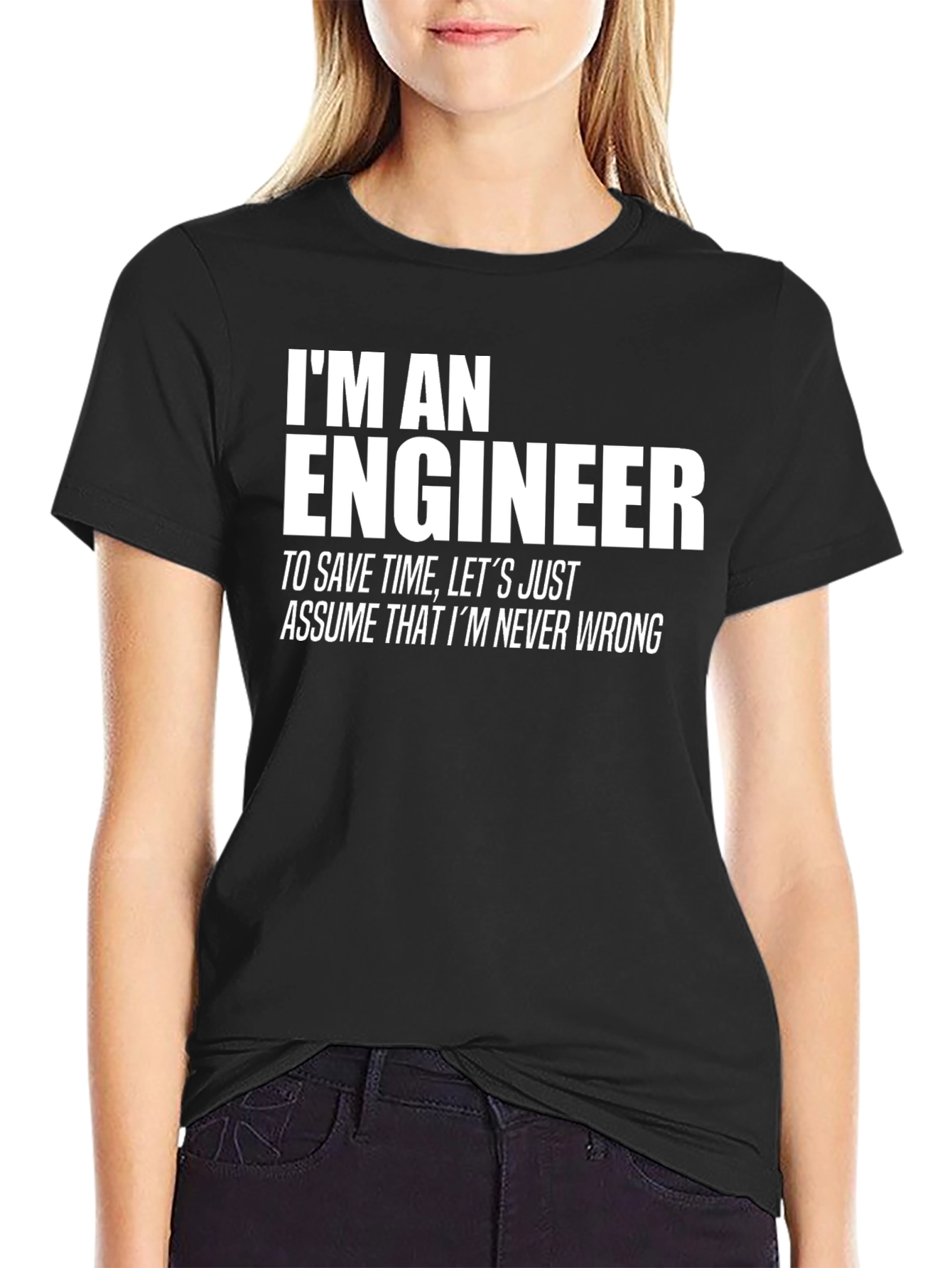 Engineer T-Shirt: Never Wrong Funny Tee