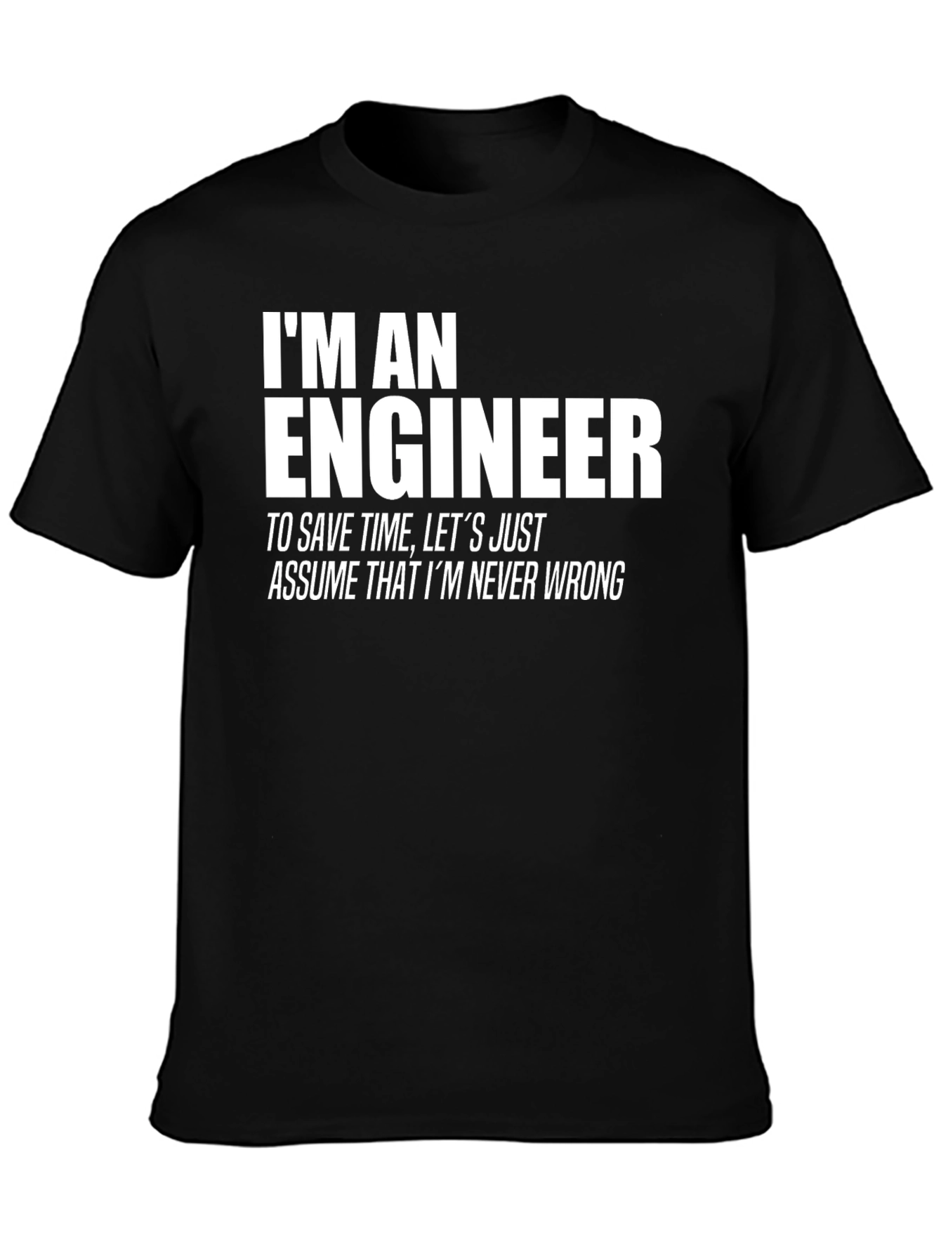 Engineer T-Shirt: Never Wrong Funny Tee