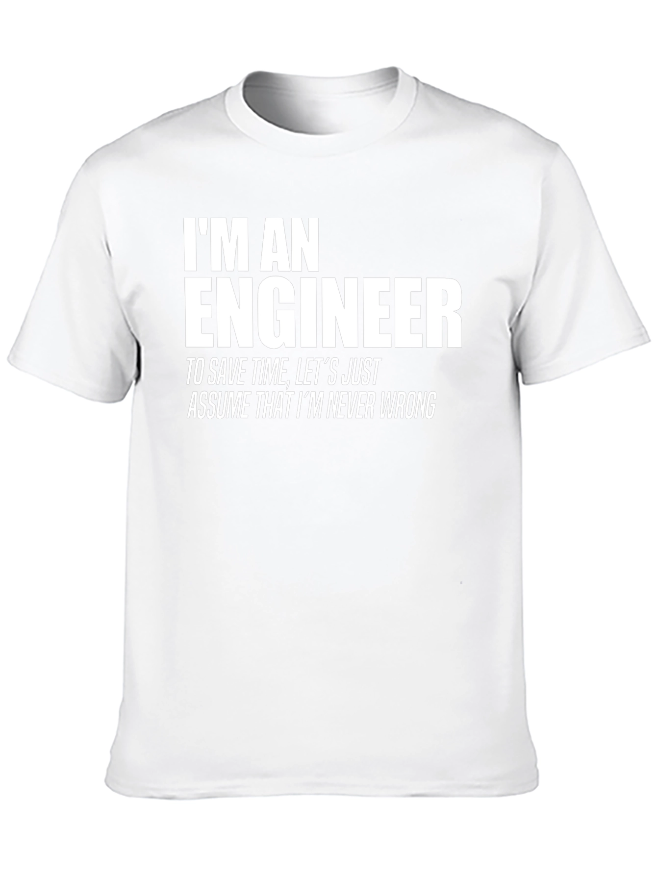 Engineer T-Shirt: Never Wrong Funny Tee