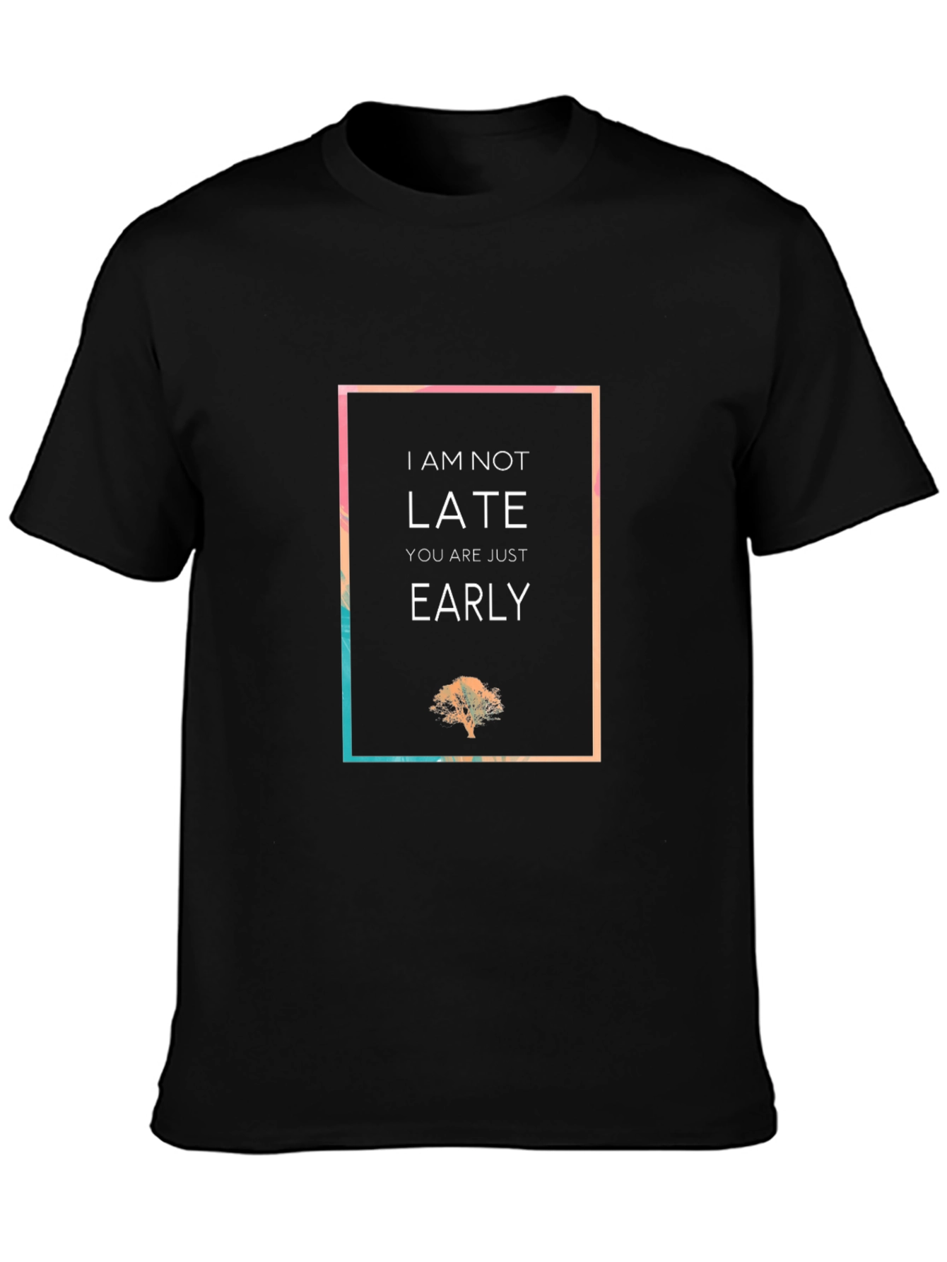 I Am Not Late Graphic Tee