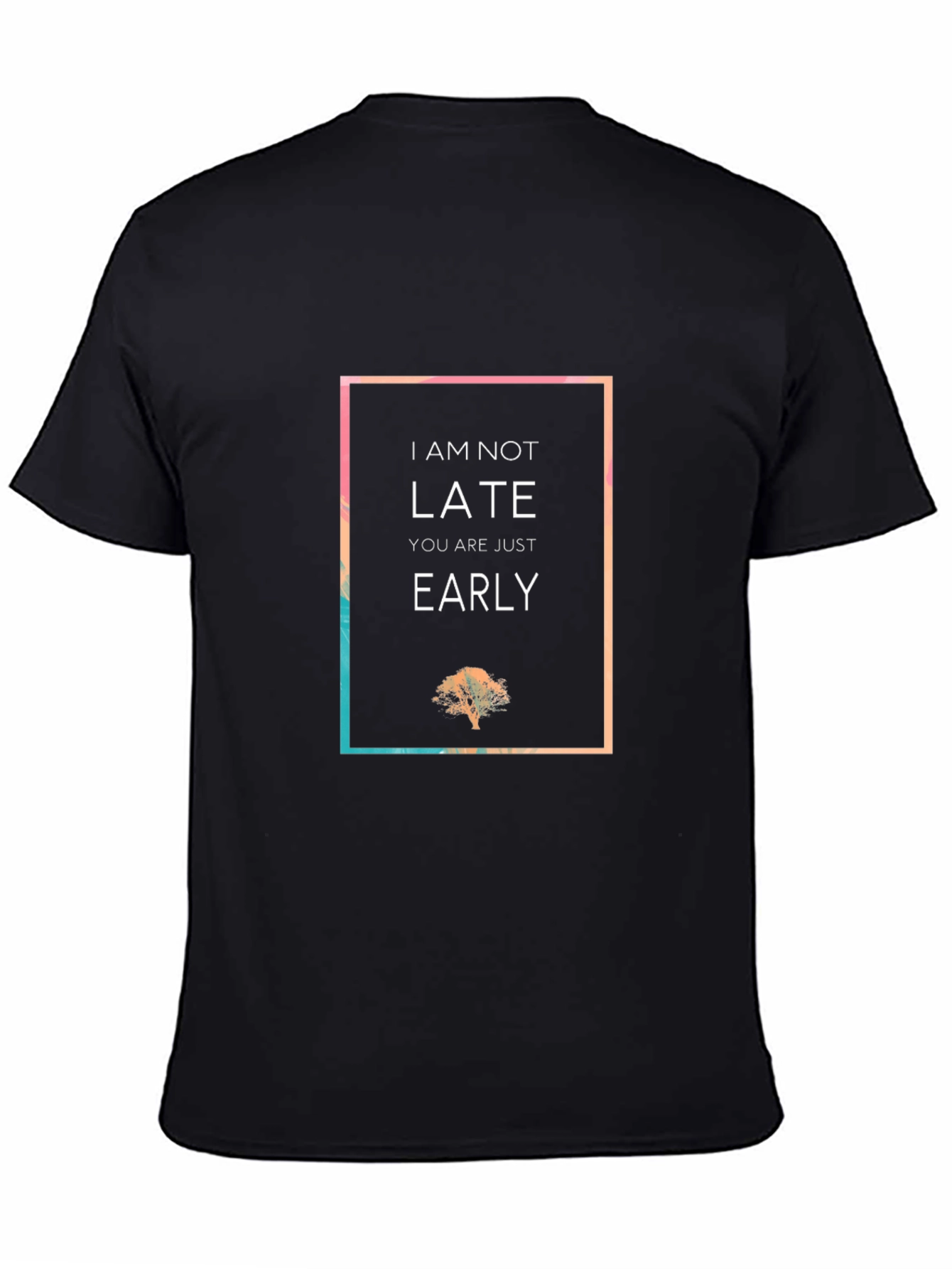 I Am Not Late Graphic Tee