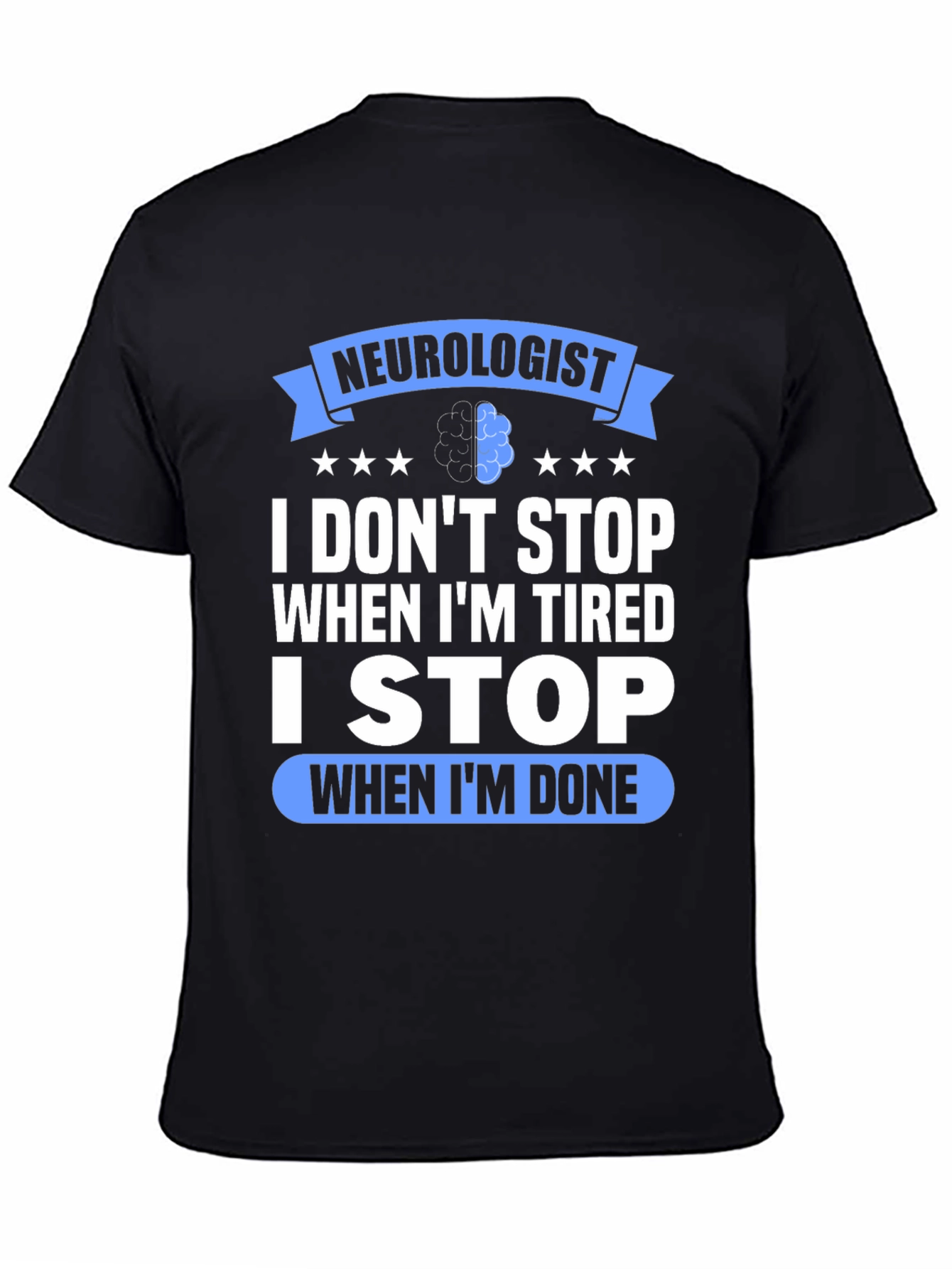 Neurologist I Stop When Im Done Graphic T-Shirt
