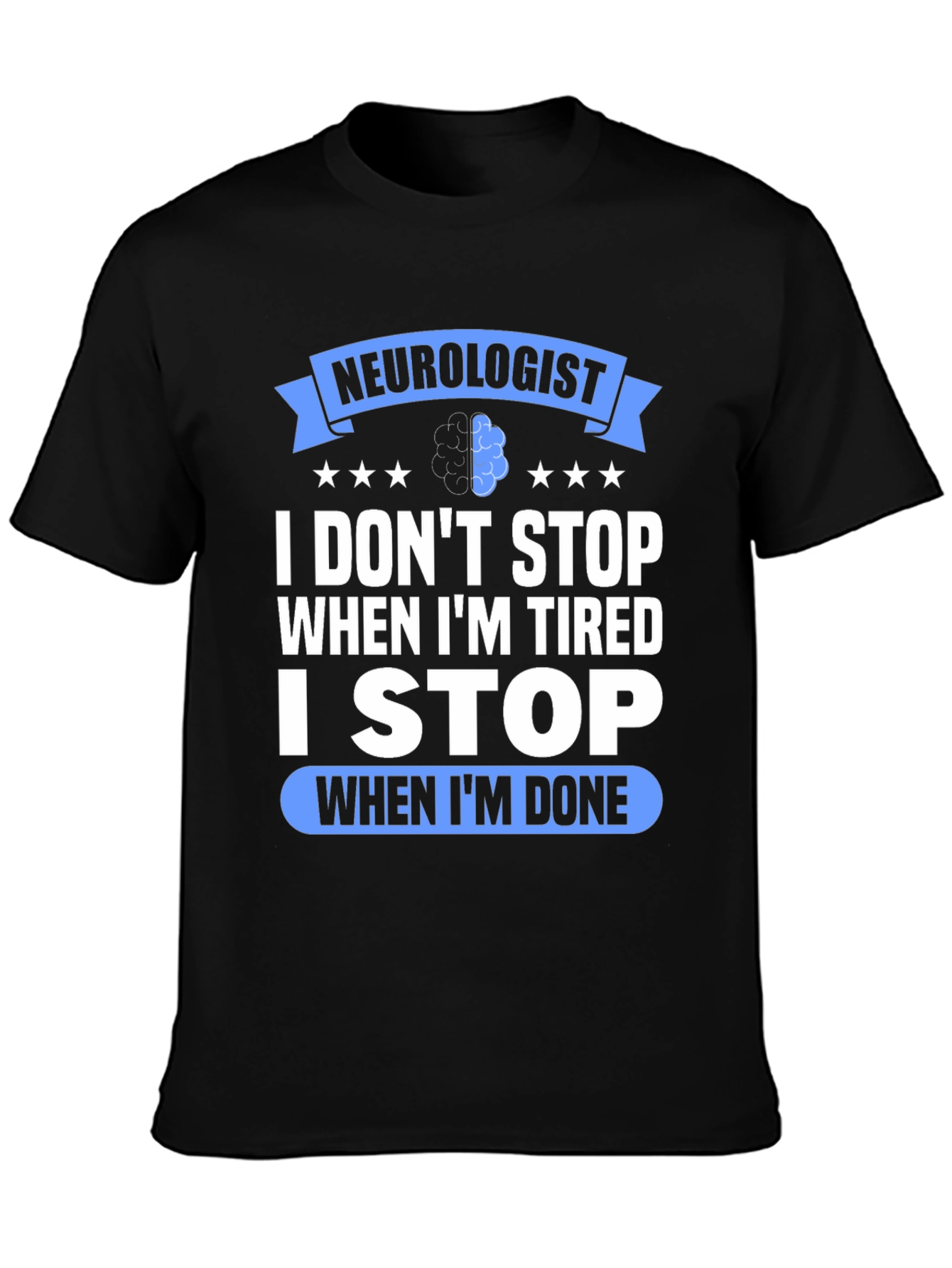 Neurologist I Stop When Im Done Graphic T-Shirt