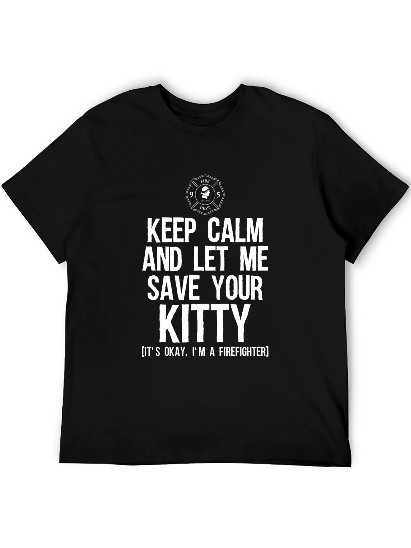 Keep Calm Save Your Kitty Firefighter T-Shirt