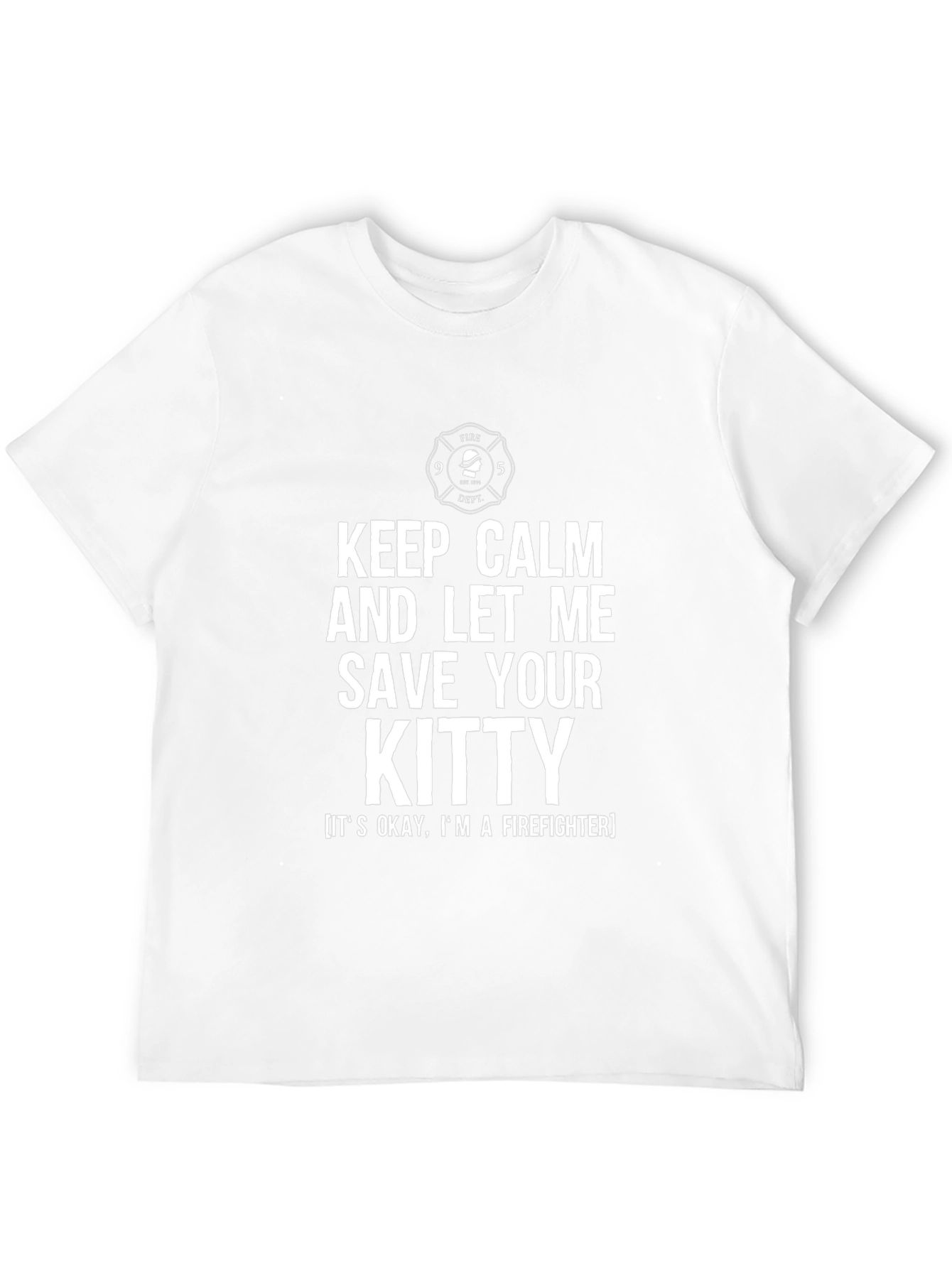 Keep Calm Save Your Kitty Firefighter T-Shirt
