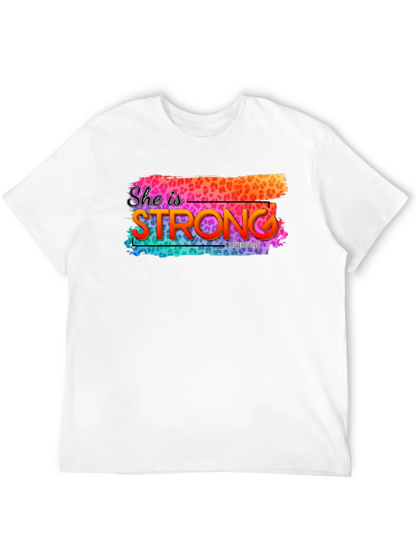 She is Strong T-Shirt - Proverbs 31:25