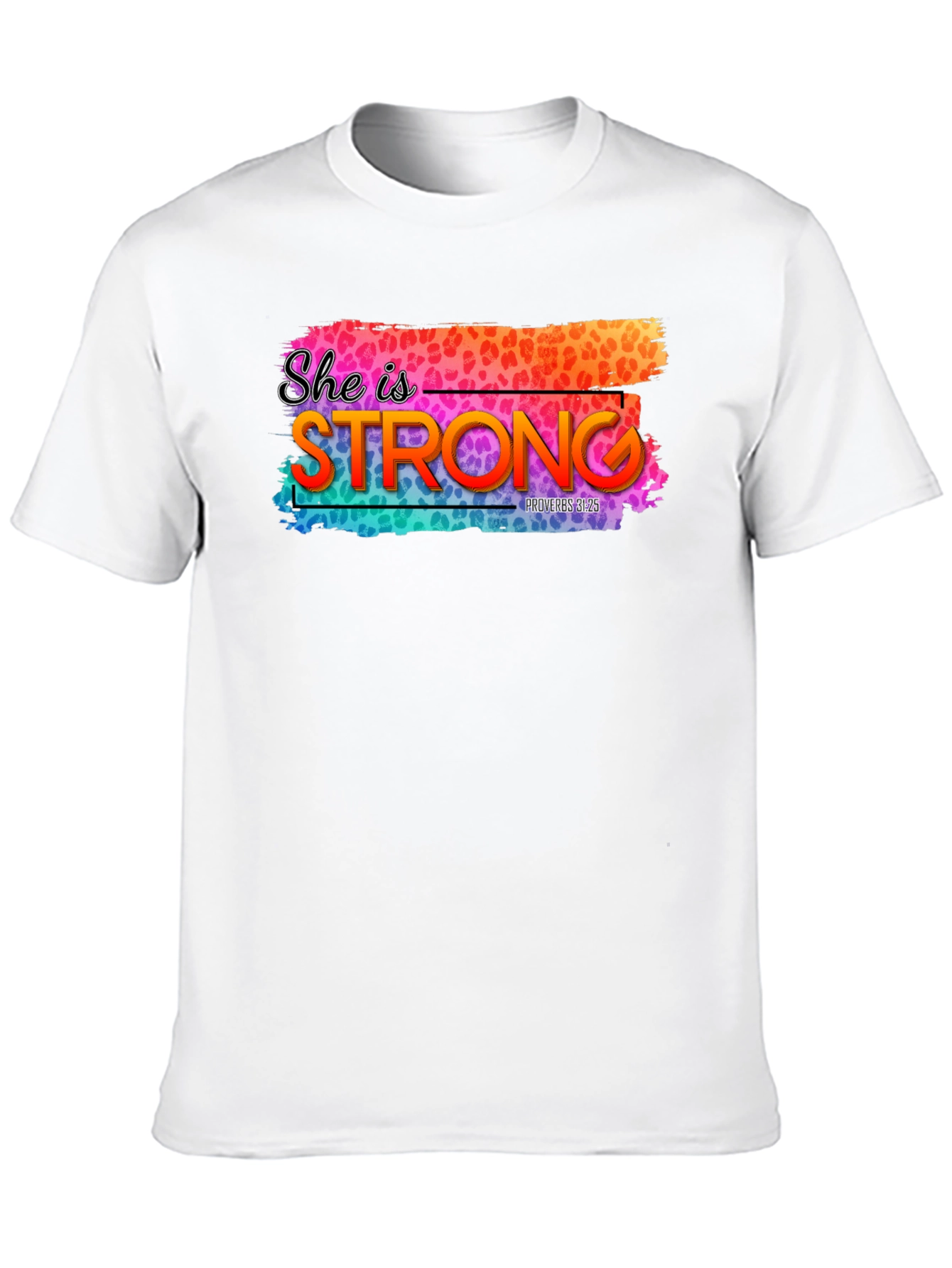 She is Strong T-Shirt - Proverbs 31:25