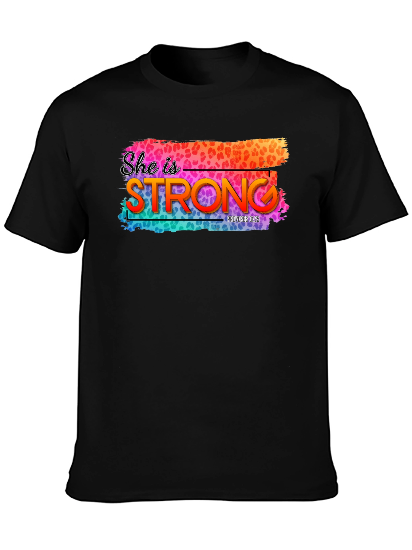 She is Strong T-Shirt - Proverbs 31:25