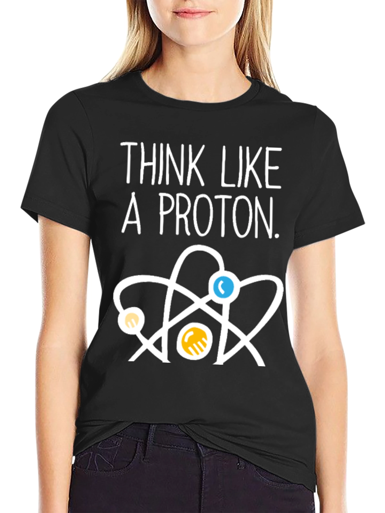 Think Like a Proton T-Shirt - Science Tee