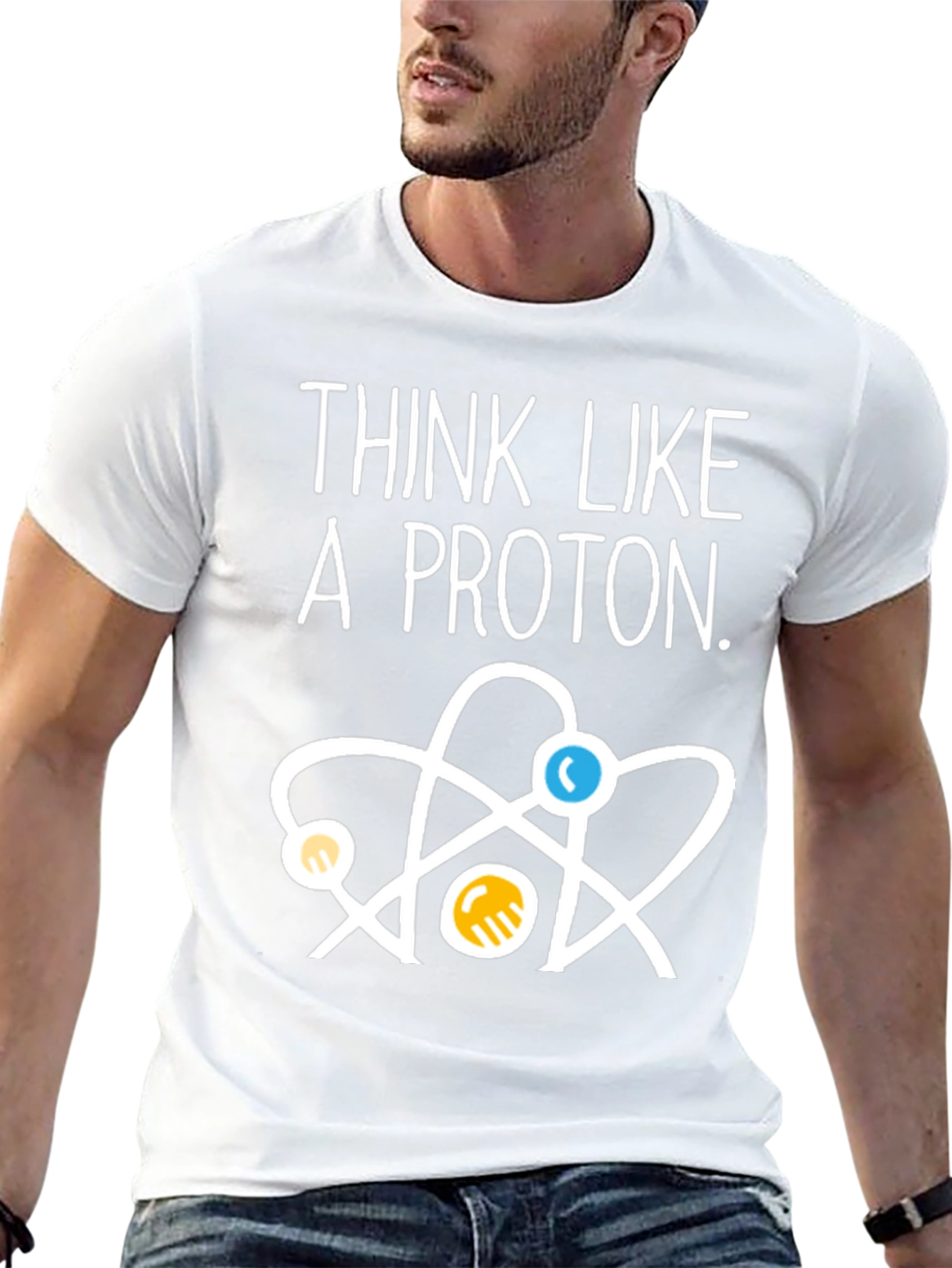 Think Like a Proton T-Shirt - Science Tee