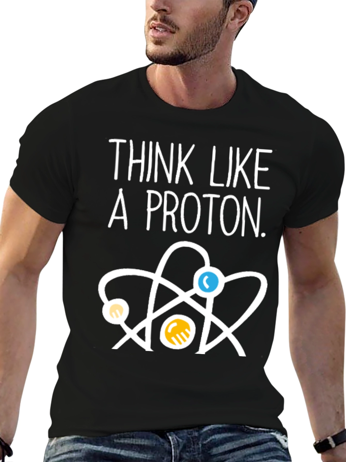 Think Like a Proton T-Shirt - Science Tee