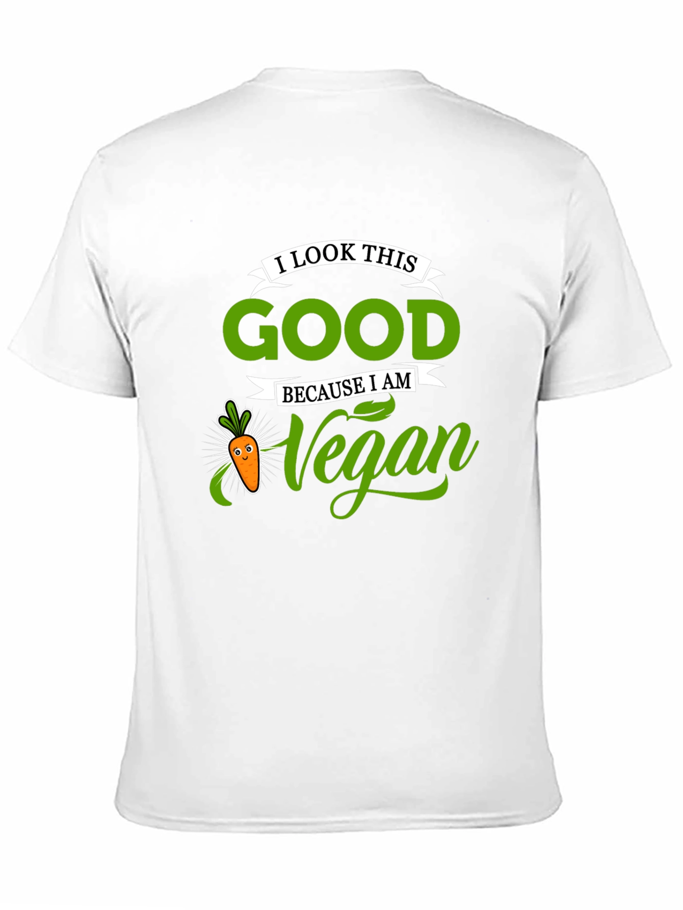 I Look This Good Because I Am Vegan T-Shirt