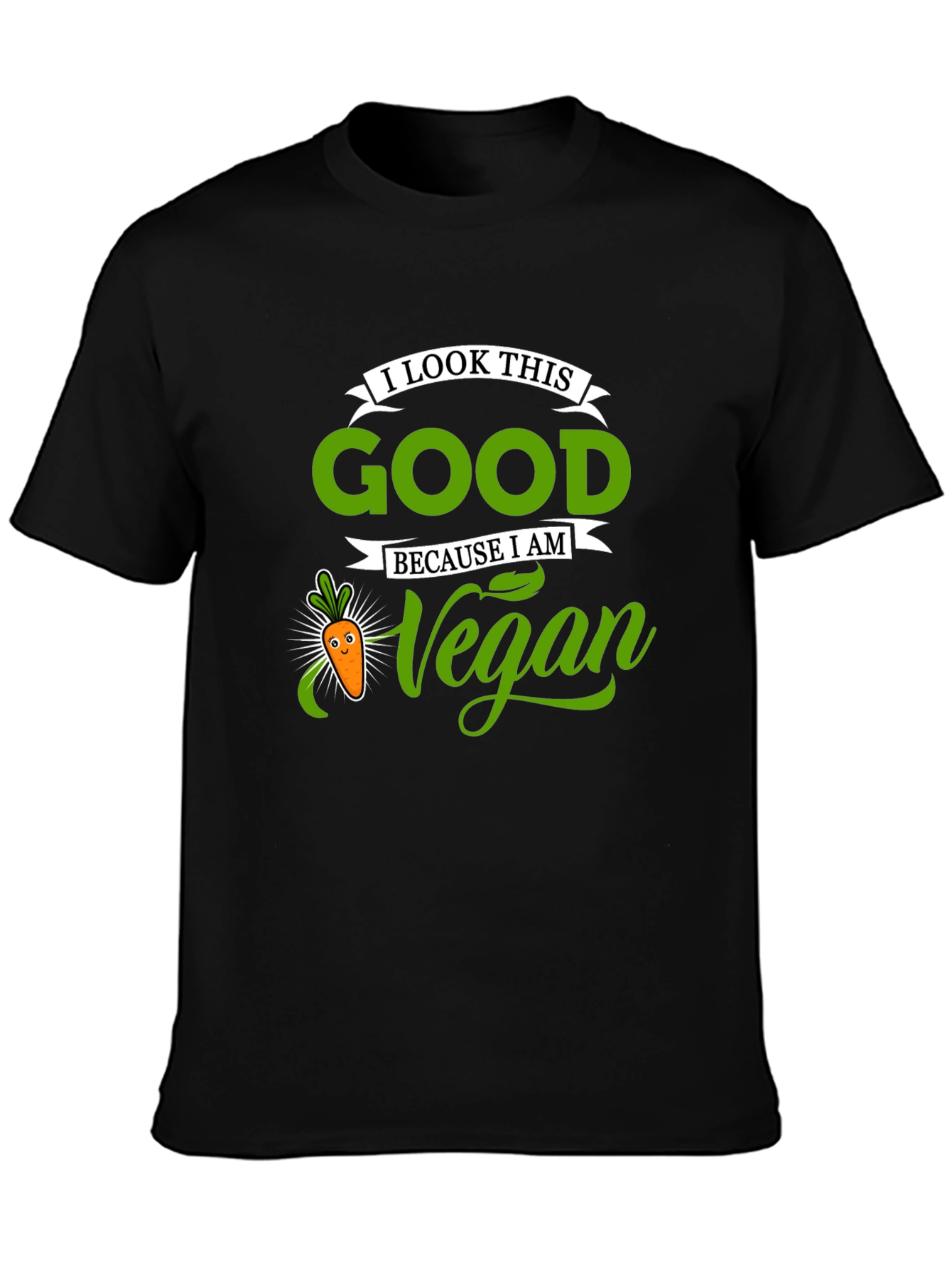 I Look This Good Because I Am Vegan T-Shirt
