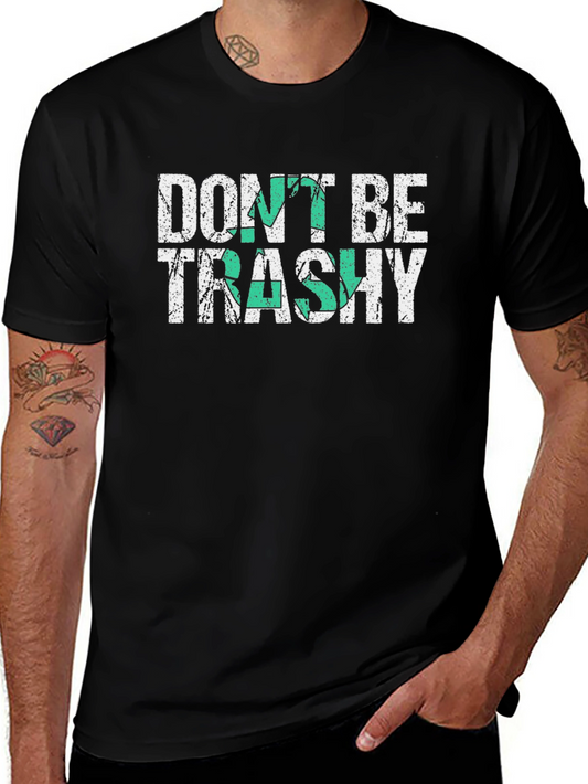 Dont Be Trashy Graphic T-Shirt