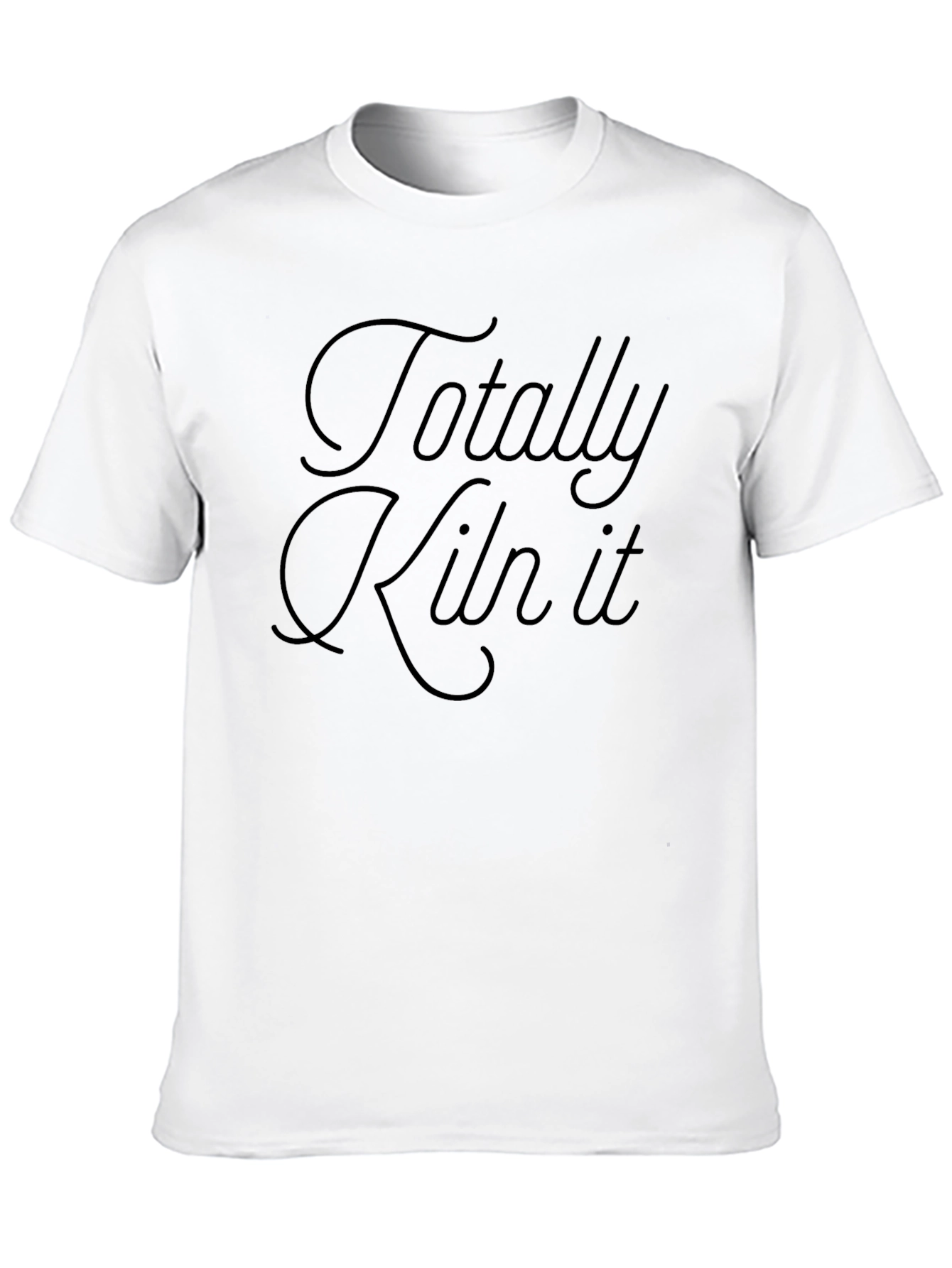 Totally Kiln It T-Shirt