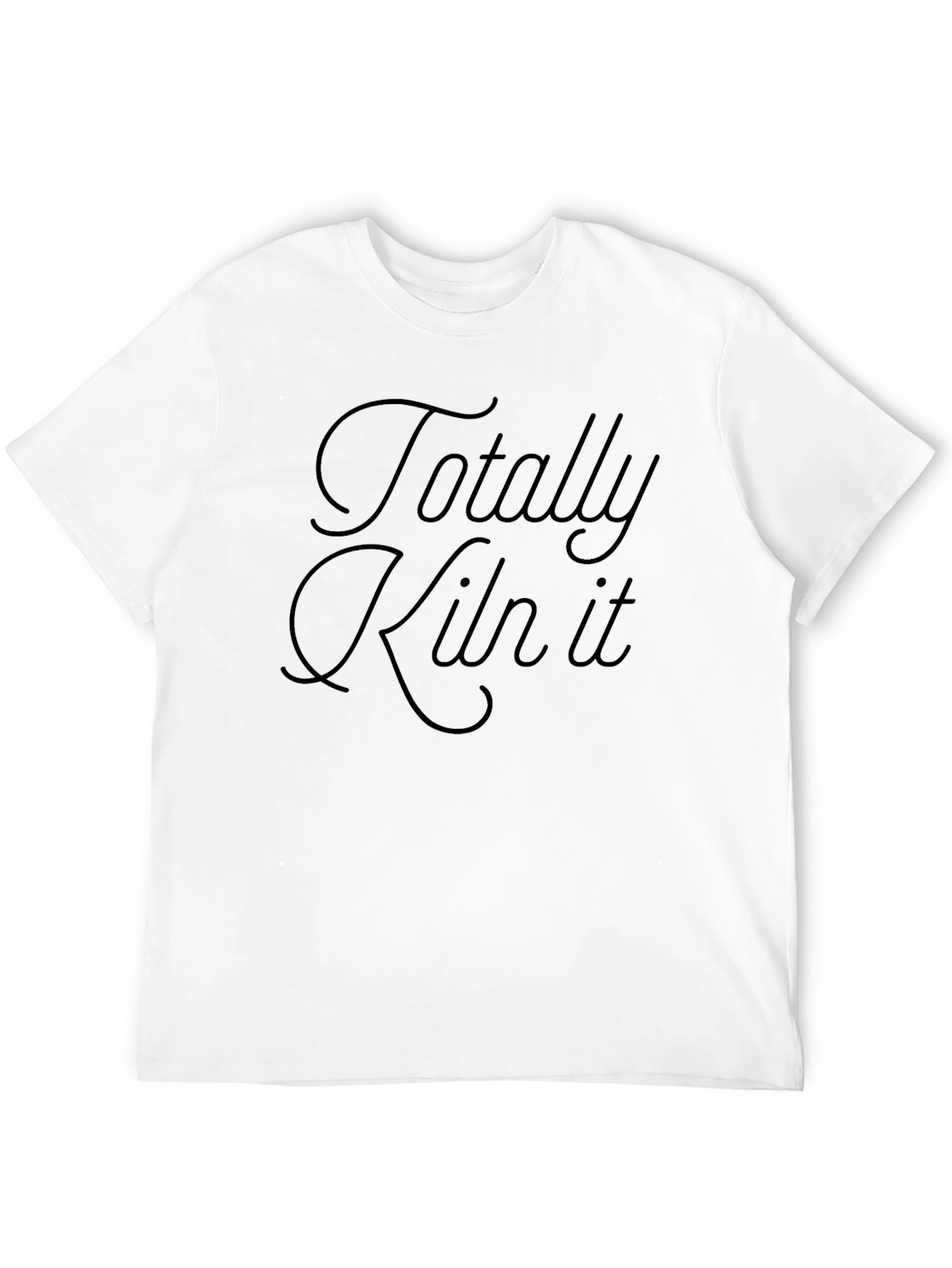 Totally Kiln It T-Shirt