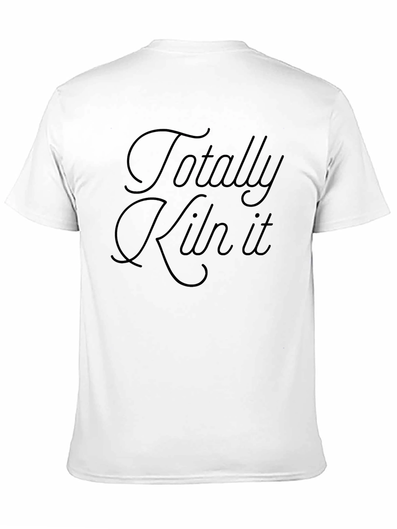 Totally Kiln It T-Shirt