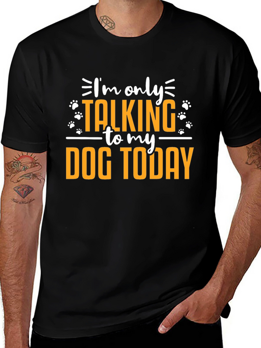 Dog Lover T-Shirt - Talking to My Dog Today - Casual Wear