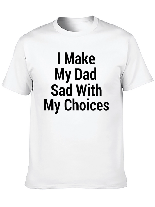 I Make My Dad Sad Graphic Tee