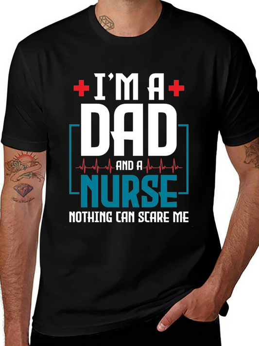 Im a Dad and a Nurse T-Shirt - Nothing Can Scare Me