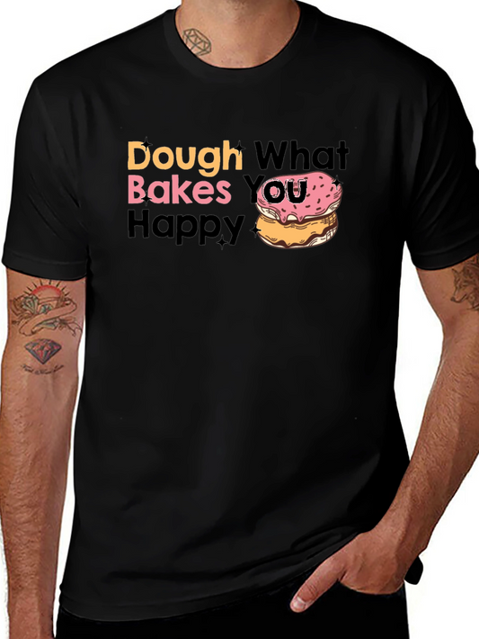 Dough What Makes You Happy T-Shirt