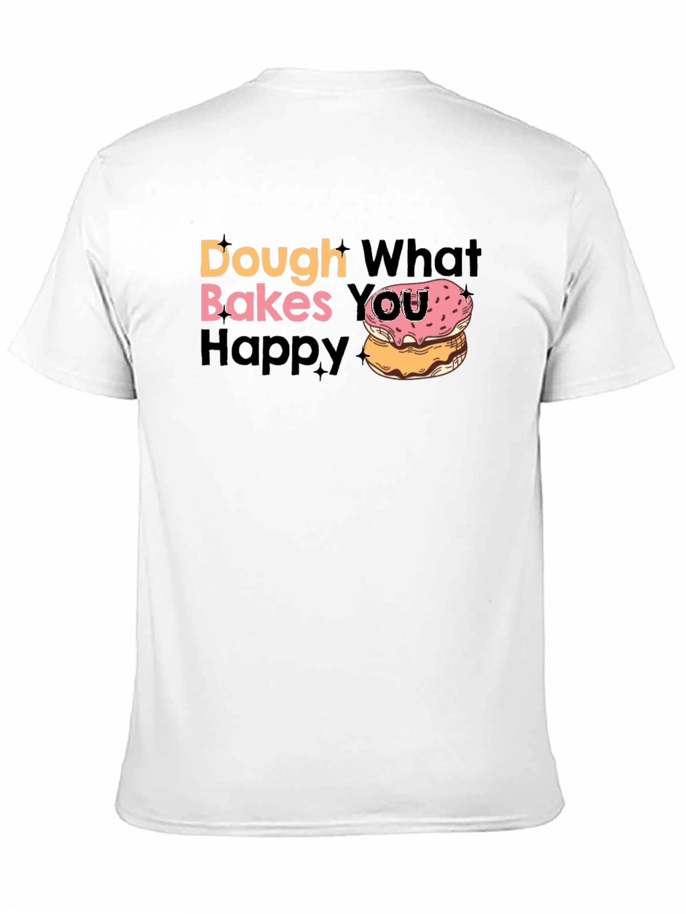 Dough What Makes You Happy T-Shirt