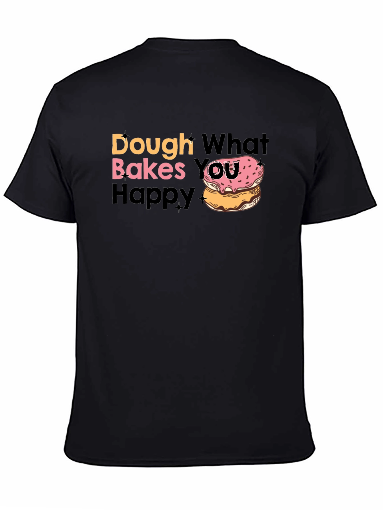 Dough What Makes You Happy T-Shirt
