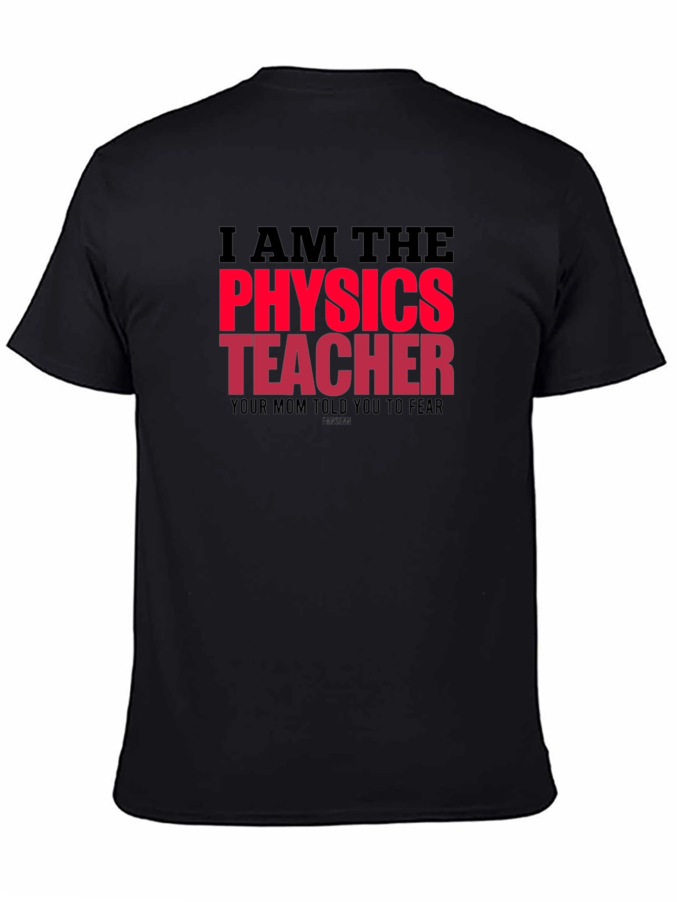 I Am The Physics Teacher Novelty Graphic T-Shirt
