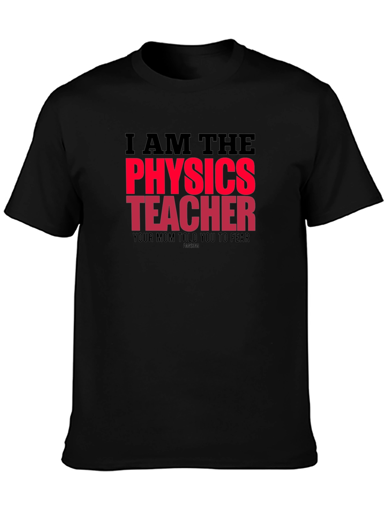 I Am The Physics Teacher Novelty Graphic T-Shirt