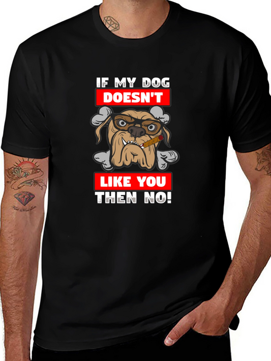 Dog Lover T-Shirt - If My Dog Doesnt Like You Then No!