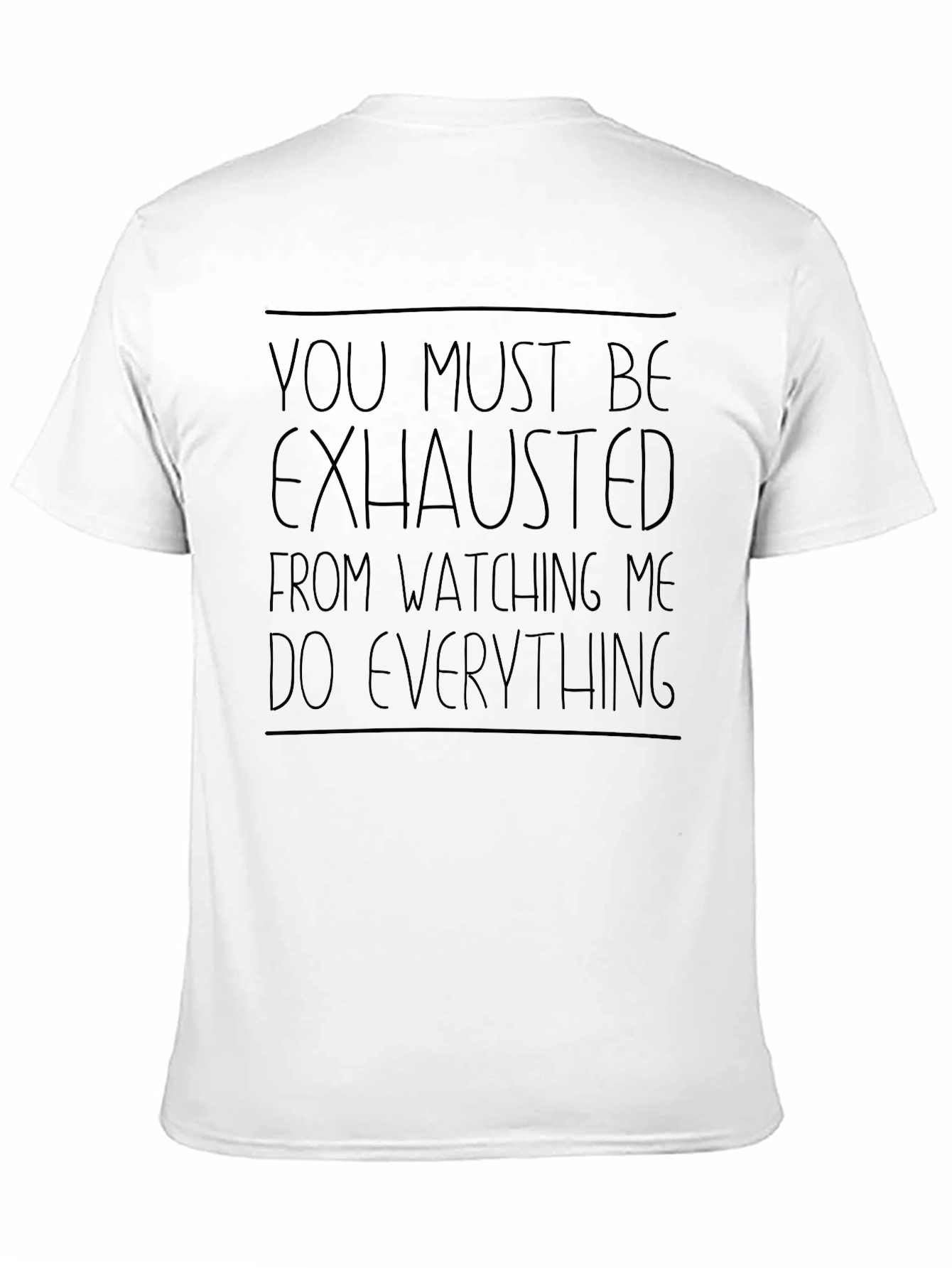 Funny You Must Be Exhausted Graphic Tee