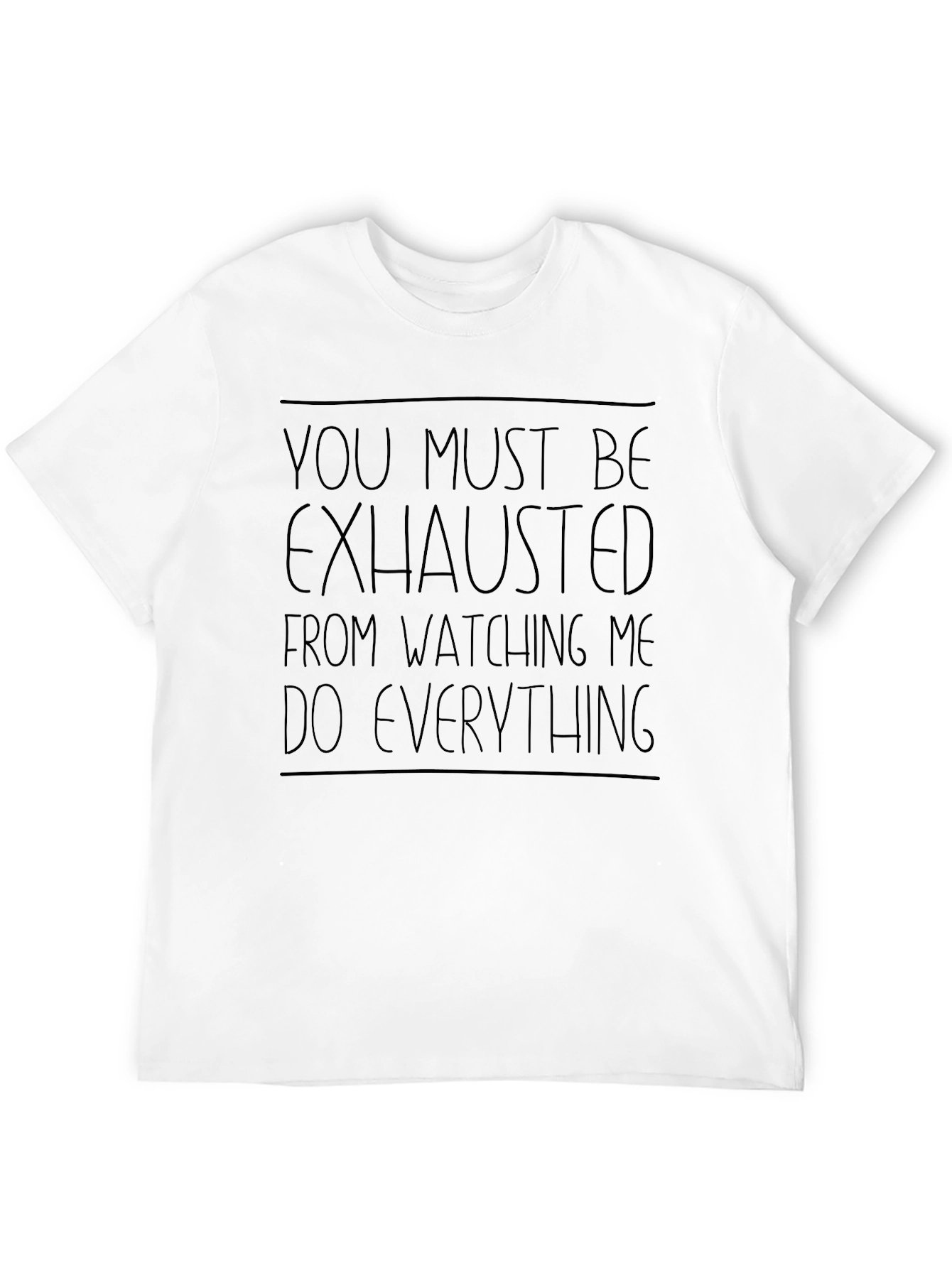 Funny You Must Be Exhausted Graphic Tee
