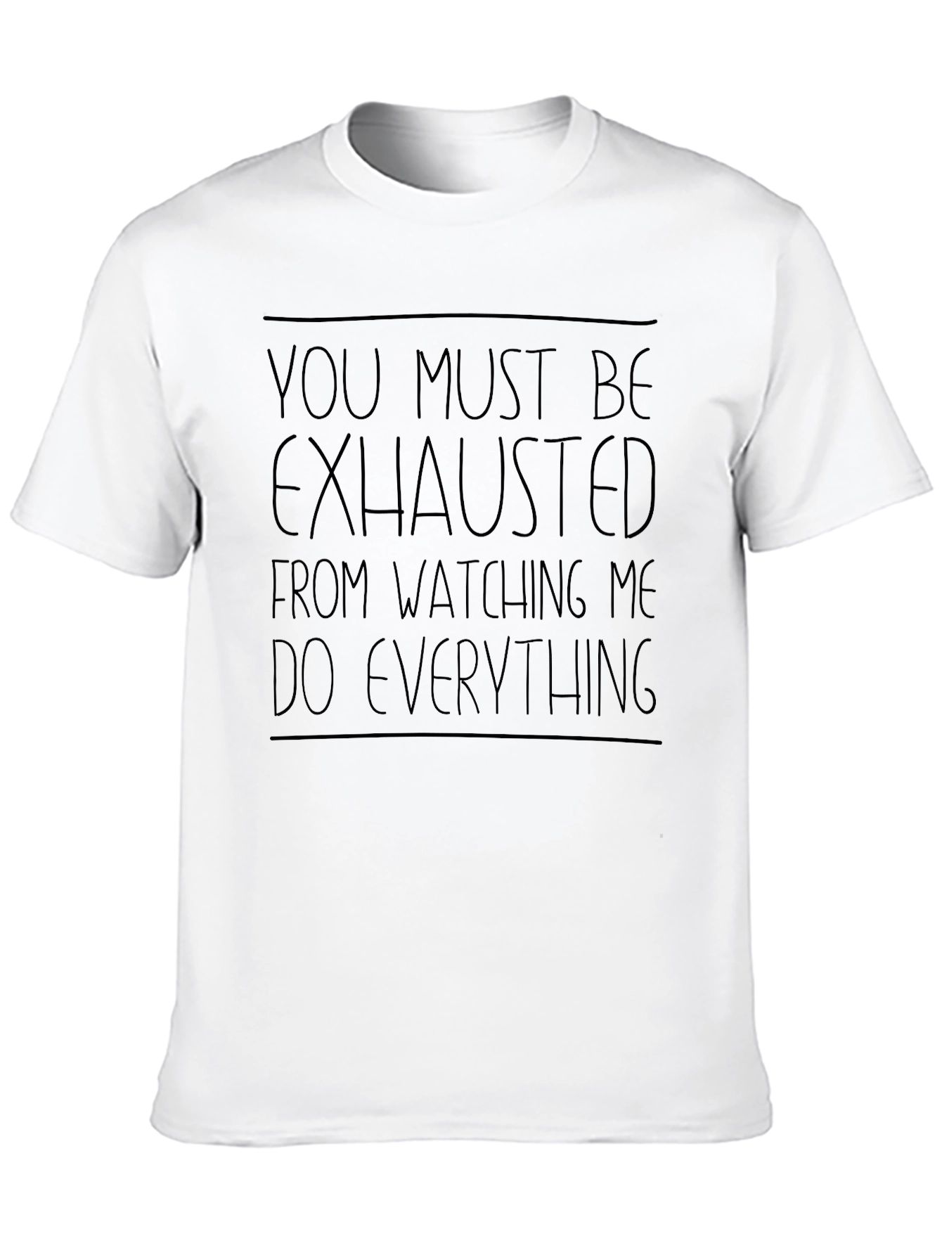 Funny You Must Be Exhausted Graphic Tee